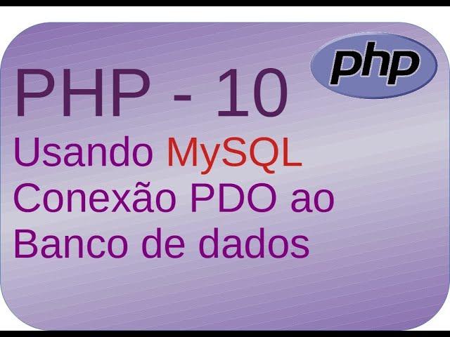 Curso de PHP 10 - Usando Mysql - Conexão PDO ao banco de dados