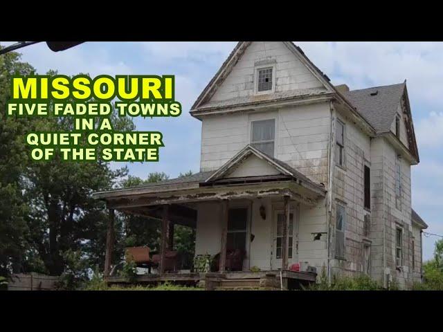 RURAL MISSOURI: A Tour Of Five Faded Towns In A Quiet Corner Off The State