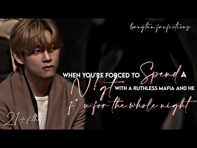 when you're forced to spend a n!ght with a ruthless mafia and he  (21+kth ff)