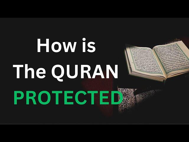 HOW IS THE NOBLE QURAN PROTECTED