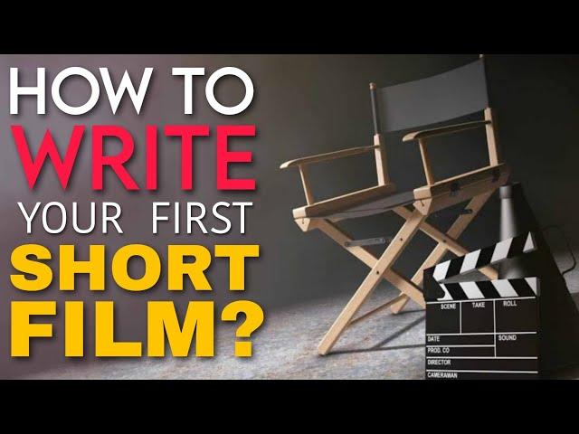HOW TO WRITE A SHORT FILM? PART-1