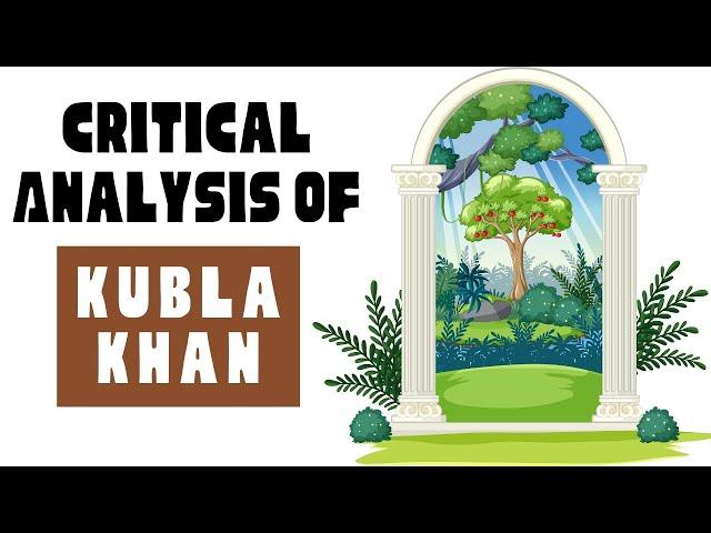 Critical Analysis of Kubla Khan and Summary | Poem by S T Coleridge