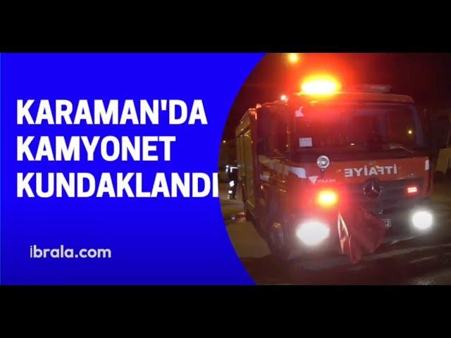 #KARAMAN'DA KAMYONET KUNDAKLANDI