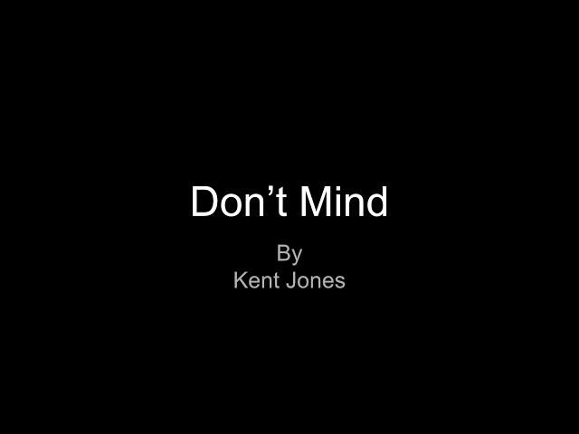 Don't Mind by Kent Jones (Lyrics)