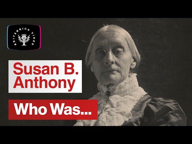 Who Was: Susan B. Anthony | Encyclopaedia Britannica