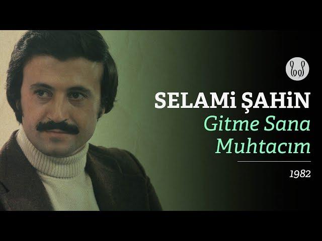 Selami Şahin - Gitme Sana Muhtacım (Official Audio)