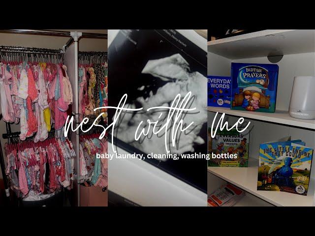 Nesting at 36 weeks | baby laundry • bottles • cleaning