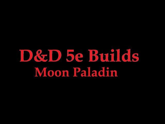 D&D 5e Build Moon Paladin (Paladin and Moon Druid Multi Class)