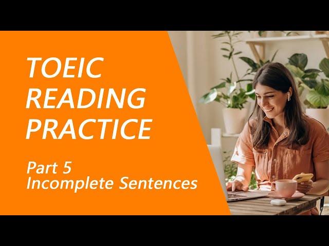 TOEIC Reading Test Part 5: Practice TOEIC Reading Test 2023 with Answers (10)