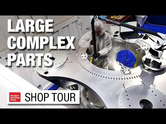 Precision Manufacturing of Large and Complex Parts | Machine Shop Tour