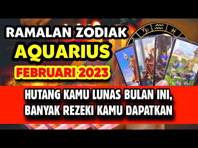 RAMALAN ZODIAK AQUARIUS BULAN FEBRUARI 2023 | HUTANG LUNAS BULAN INI, BANYAK REZEKI KAMU