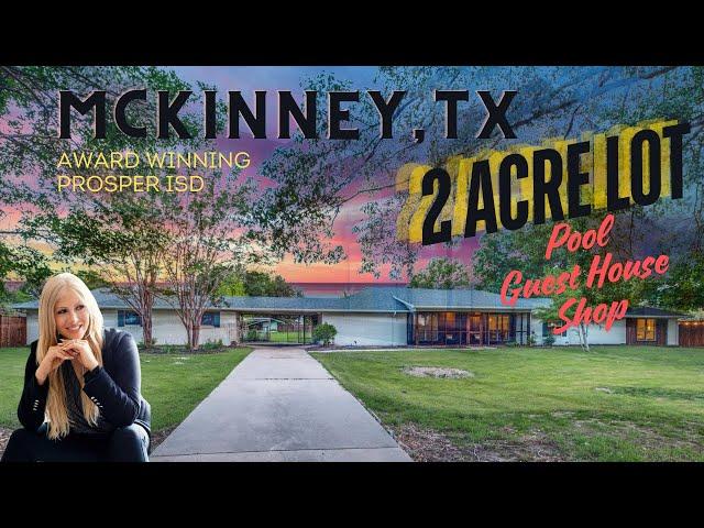 FOR SALE: MCKINNEY, TX | 2 Acres  + Guest House | Prosper ISD | 4 Bedrooms | 2475 SF