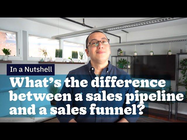 What's the Difference Between a Sales Pipeline and a Sales Funnel? | In a Nutshell