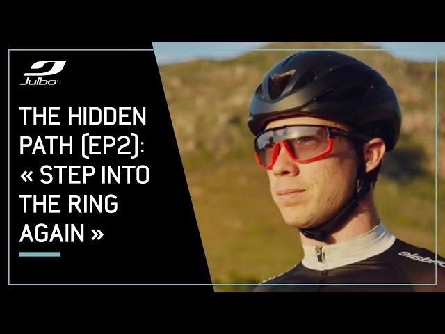 EP2: "Back in the Ring"  - The Hidden Path | Julbo