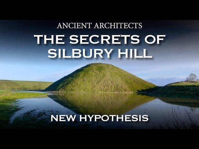 The Secrets of Silbury Hill: NEW HYPOTHESIS | Ancient Architects