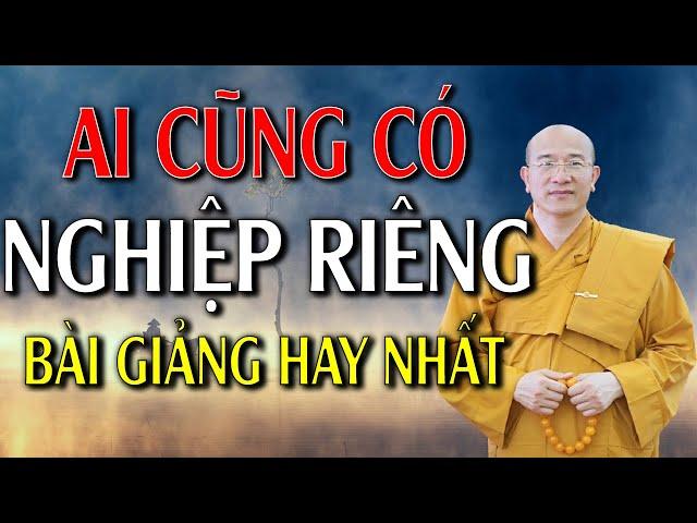 Ai Cũng Có Nghiệp Riêng (bài giảng hay nhất) - Pháp Thoại Thầy Thích Trúc Thái Minh