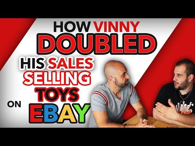 Exactly How Vinny DOUBLED His Sales in 6 Months Selling Toys on eBay