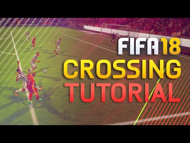 FIFA 18 TUTORIAL ON THE NEW CROSSES | CROSSING TUTORIAL | FIFA 18 TIPS AND TRICKS