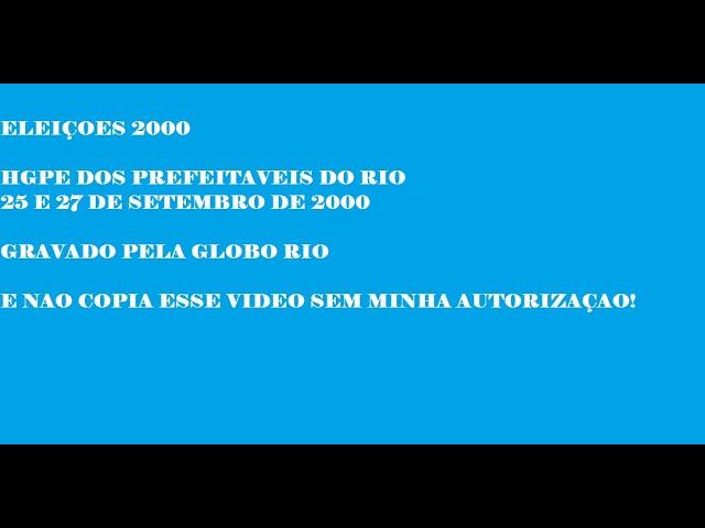 Eleições 2000: HGPE dos Prefeitaveis do Rio (25/09/2000)