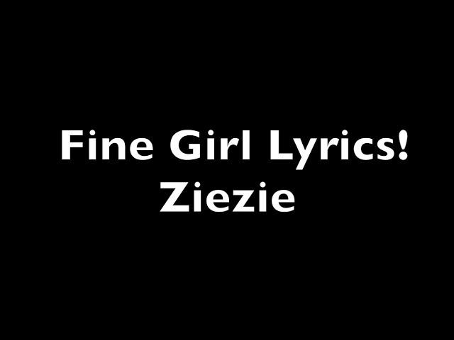 ZieZie: Fine girl Lyrics