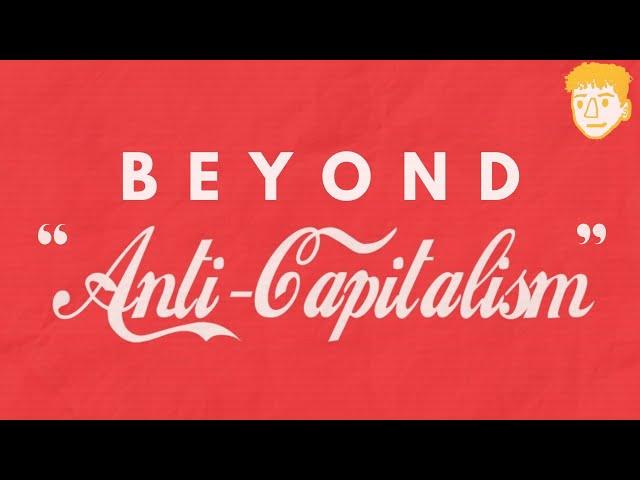 "Anti-Capitalism" is Capitalist