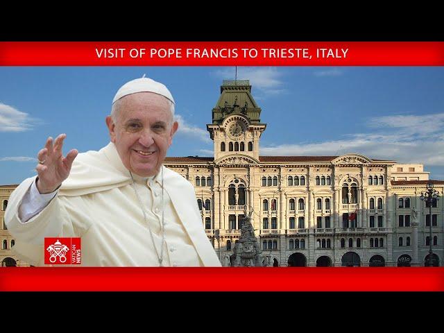 July 7, 2024, Visit to Trieste | Pope Francis