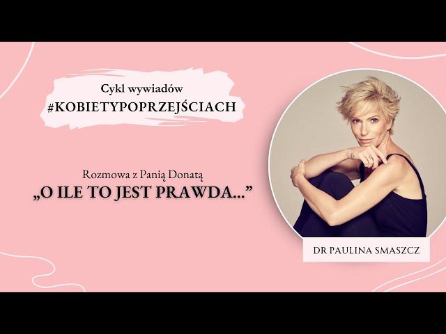 „O ile to jest prawda...” | KOBIETY PO PRZEJŚCIACH