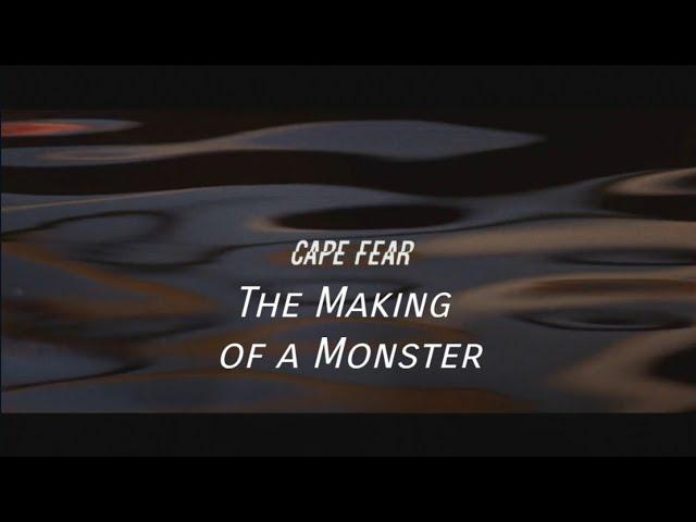 Cape Fear: The Making Of A Monster