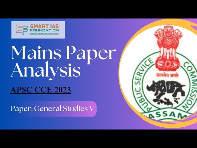 APSC Mains Paper Analysis- CCE 2023| General Studies - V | [Jul 28, 2024]