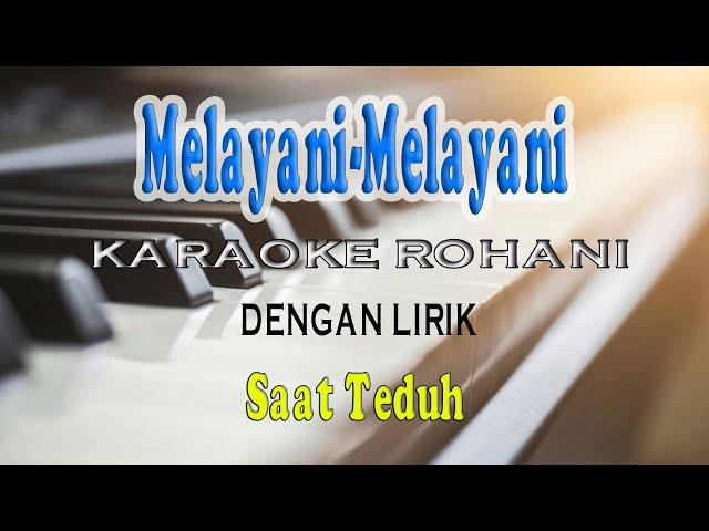 MELAYANI-MELAYANI-LEBIH SUNGGUH [KARAOKE] ROHANI C=DO