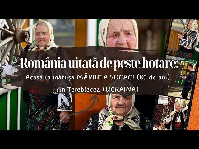  România uitată de peste hotare: mătușa MĂRIUȚA SOCACI (85 de ani) din Tereblecea (UCRAINA) 