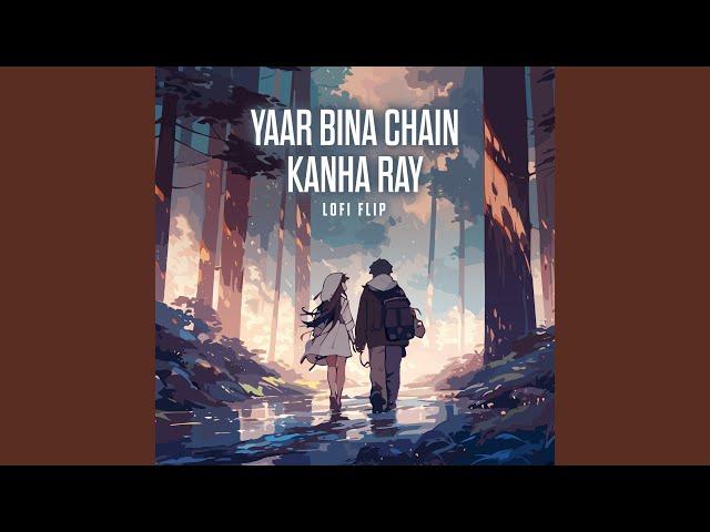 Yaar Bina Chain Kanha Ray (Lofi Flip)