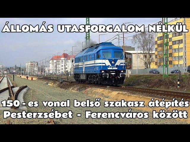 2025.02.16. Állomás utasforgalom nélkül. 150-es vonal belső szakasz Pesterzsébettől - Ferencvárosig