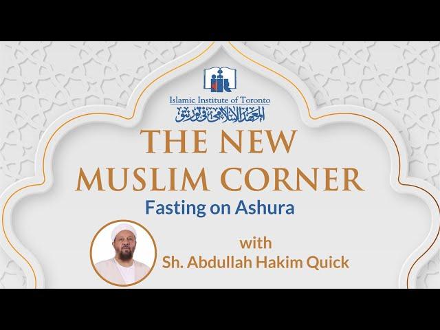 Fasting on Ashura | New Muslim Corner | Sh. Abdullah Hakim Quick