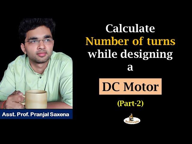 Q9: DC Motors को डिजाइन करते समय Turns की संख्या की गणना कैसे करें?