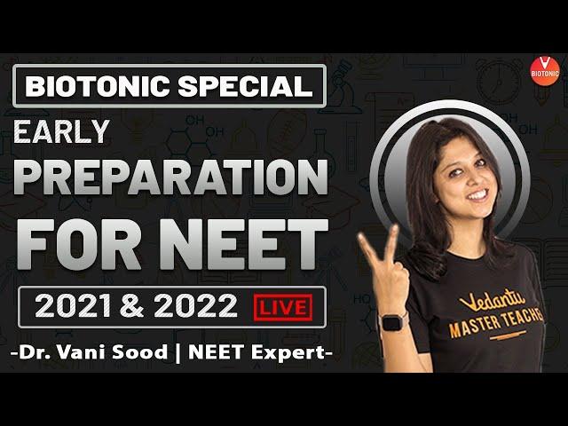 Early Preparation For NEET 2021 & 2022 | Dr. Vani Sood | Vedantu Biotonic