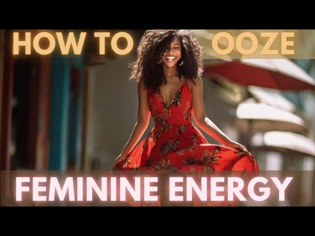 The Secret To Feminine Energy