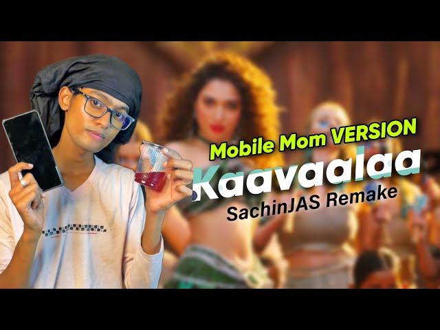 Kaavaala - MOBILE MOM VERSION | SachinJAS Remake