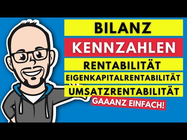 Bilanzkennzahlen - Rentabilität - Eigenkapitalrentabilität, Umsatzrentabilität usw. gaaanz einfach!