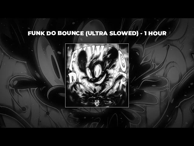 [1 HOUR PHONK] Ariis - FUNK DO BOUNCE (ULTRA SLOWED)