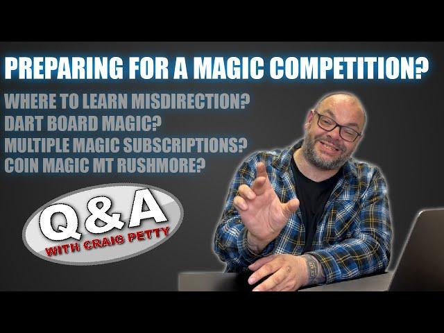 Preparing For A Magic Competition, Learning Misdirection & More! | Q&A With Craig Petty