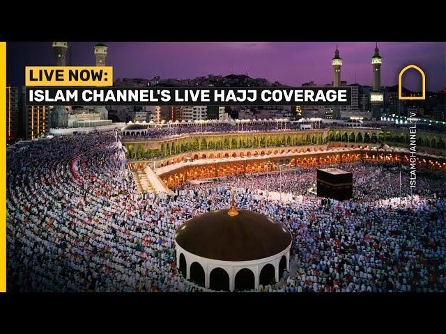 WATCH LIVE NOW: ISLAM CHANNEL'S LIVE HAJJ 2024 / 1445 COVERAGE