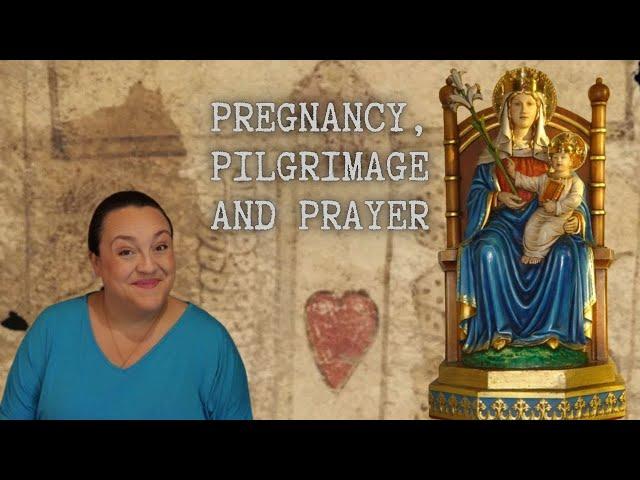 Pregnancy in the Past: Pregnancy, Pilgrimage and Prayer