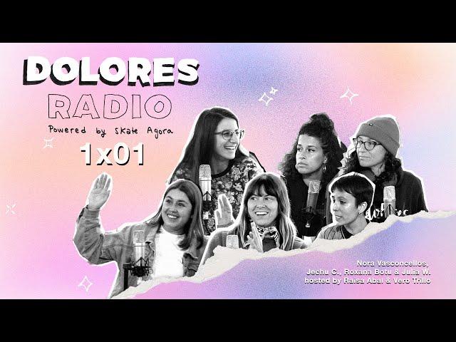 Nora Vasconcellos, Jechu C., Júlia W. y Roxana Botu - Bienvenides a DOLORES RADIO EP1x01