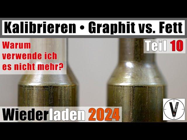 Kalibrieren • Graphit vs. Fett • Was benutze ich nicht mehr? • Wiederladen 2024 • Teil 10