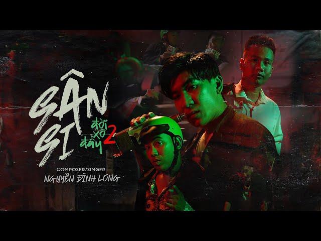 SÂN SI (ĐỜI XÔ ĐẨY 2) - NGUYỄN ĐÌNH LONG x Prod.Sinkra (G5R) | OFFICIAL MUSIC VIDEO | Dế Bay Comback