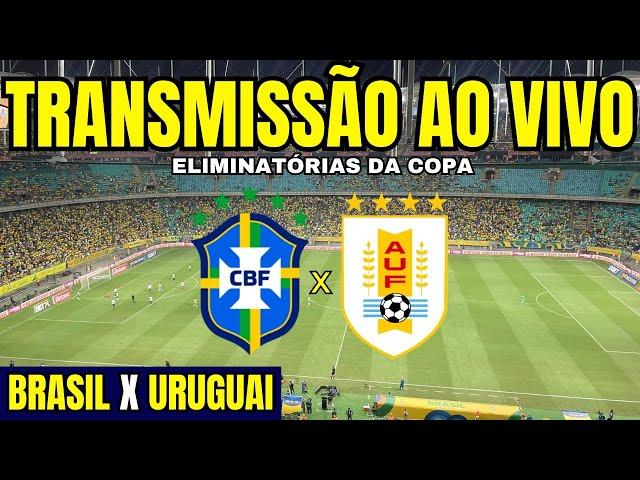 BRASIL X URUGUAI - TRANSMISSÃO AO VIVO DIRETO DA ARENA FONTE NOVA / ELIMINATÓRIAS 2026