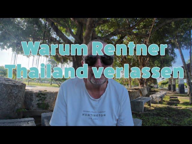 Warum gerade mal wieder Auswanderer, Rentner Thailand verlassen haben oder wollen.