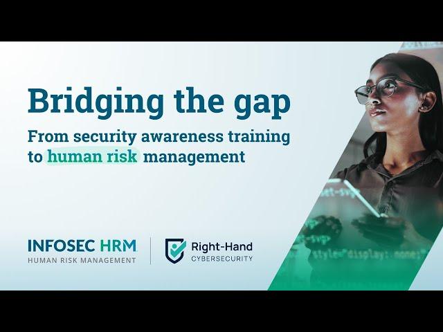 Bridging the gap: From security awareness training to human risk management