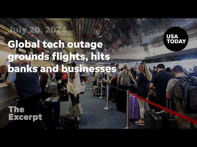 Global tech outage grounds flights, hits banks and businesses | The Excerpt